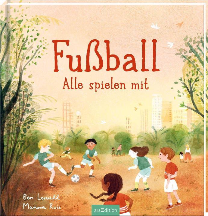 Produktbild Fussball – Alle spielen mit (Deutsch, Ben Lerwill, Marina Ruiz, Jens Dreisbach, 2024)