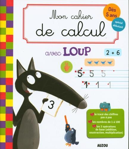 Image du produit Auzou France Mon cahier de calcul avec Loup (Français, Lallemand Orianne, Thuillier Eléonore, 2024)