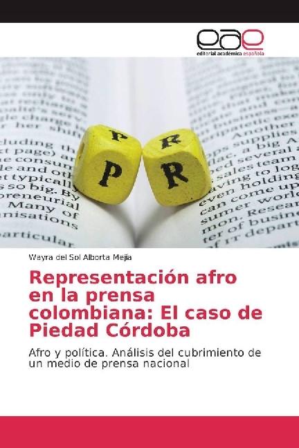 Produktbild Representación afro en la prensa colombiana: El caso de Piedad Córdoba (Wayra del Sol Alborta Mejía, 2016)