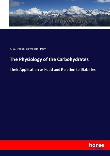 Actual product image The Physiology of the Carbohydrates (German, Frederick William Pavy, 2017)