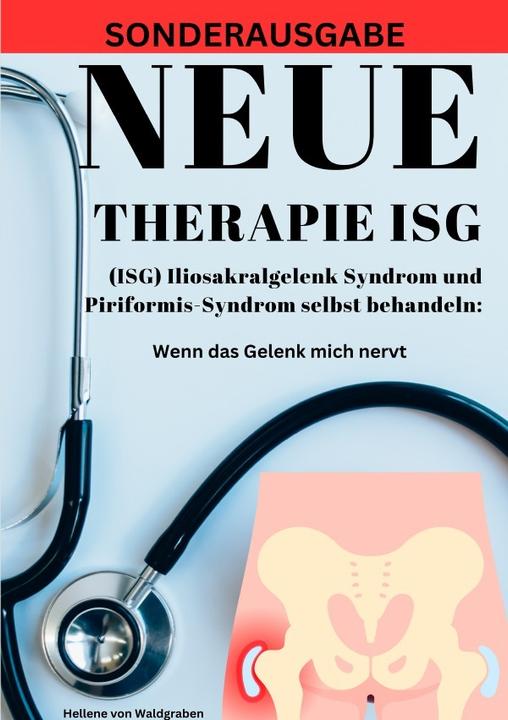 Produktbild NEUE THERAPIE ISG: (ISG) Iliosakralgelenk Syndrom und Piriformis-Syndrom selbst behandeln: Wenn das (Deutsch, Hellene von Waldgraben, 2024)