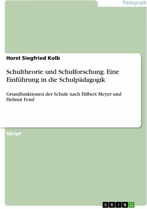 Produktbild Schultheorie und Schulforschung. Eine Einführung in die Schulpädagogik (Deutsch, Horst Siegfried Kolb, 2015)