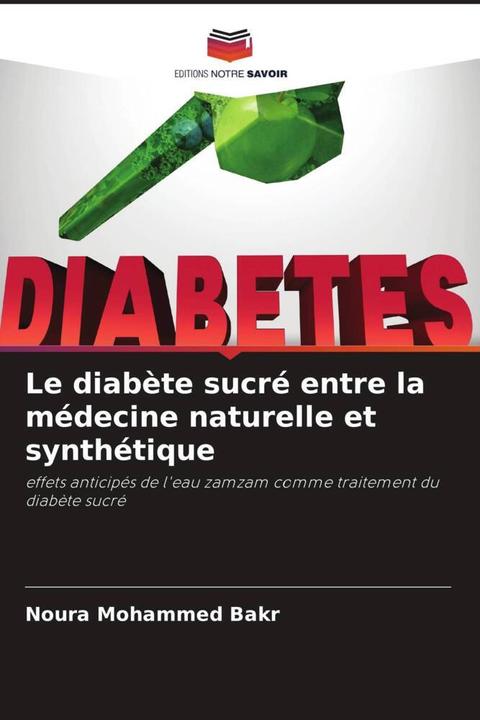 Produktbild Le diabète sucré entre la médecine naturelle et synthétique (Noura Mohammed Bakr, 2022)