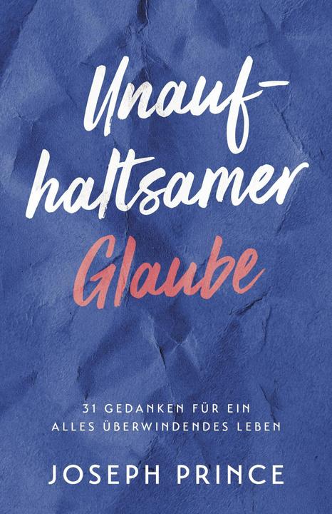 Produktbild Unaufhaltsamer Glaube (Deutsch, Joseph Prince, 2020)