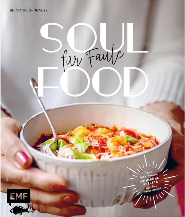 Produktbild Soulfood für Faule (über 50 schnelle Wohlfühlrezepte) (Deutsch, Betina Wech-Niemetz, 2023)