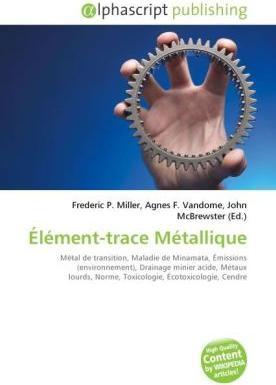 Actual product image Élément-trace Métallique (John McBrewster, Frederic P. Miller, Agnes F. Vandome, 2010)