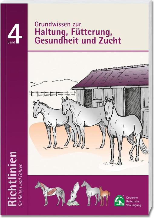 Produktbild Richtlinien für Reiten und Fahren 4. Grundwissen zur Haltung, Fütterung, Gesundheit und Zucht (Deutsch, Abtlg. Ausbildung Und Wissenschaft Deutsche Reiterliche Vereinigung E. V. (FN) - Bereich Sport, 2017)