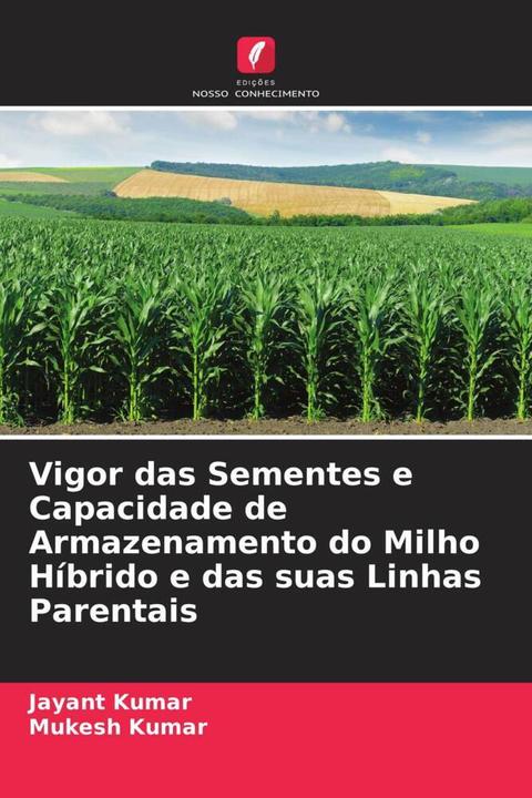 Actual product image Vigor das Sementes e Capacidade de Armazenamento do Milho Híbrido e das suas Linhas Parentais (Mukesh Kumar, Jayant Kumar, 2022)
