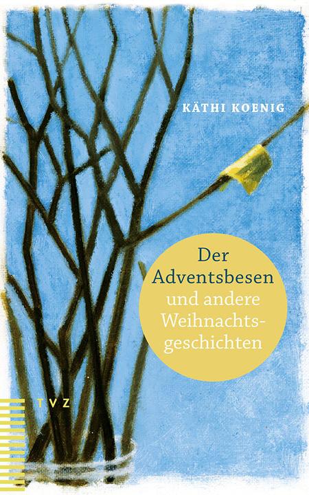 Produktbild Der Adventsbesen und andere Weihnachtsgeschichten (Deutsch, Christine Seiterle, Käthi Koenig, 2017)