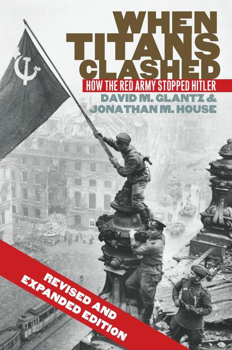 Produktbild When Titans Clashed: How the Red Army Stopped Hitler (Englisch, Jonathan M. House, David M. Glantz, 2015)