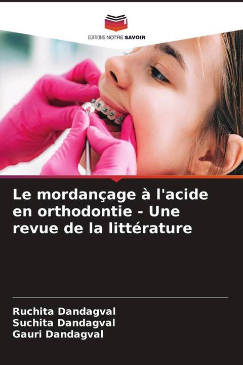 Image du produit Le mordançage à l'acide en orthodontie - Une revue de la littérature (Gauri Dandagval, Ruchita Dandagval, Suchita Dandagval, 2023)