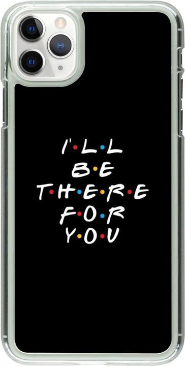 Produktbild PhoneLook Hülle transparent Friends Be there for you (Apple iPhone 11 Pro Max)