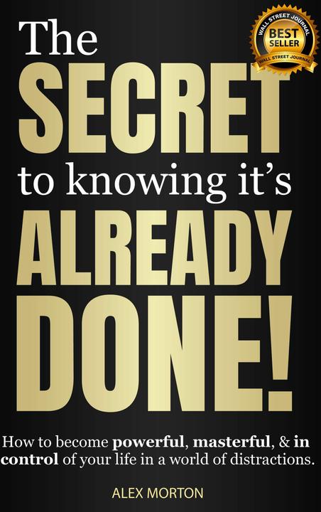 Produktbild The Secret to Knowing It's Already Done! (Englisch, Alex Morton, 2023)