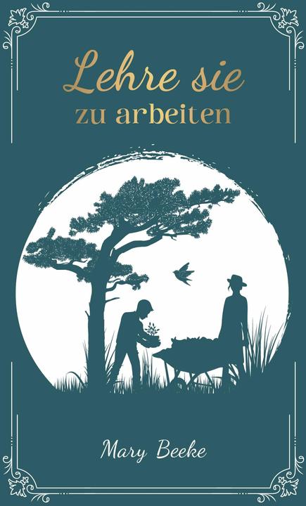 Produktbild Beeke:Lehre sie zu arbeiten (Deutsch, Mary Beeke, 2024)