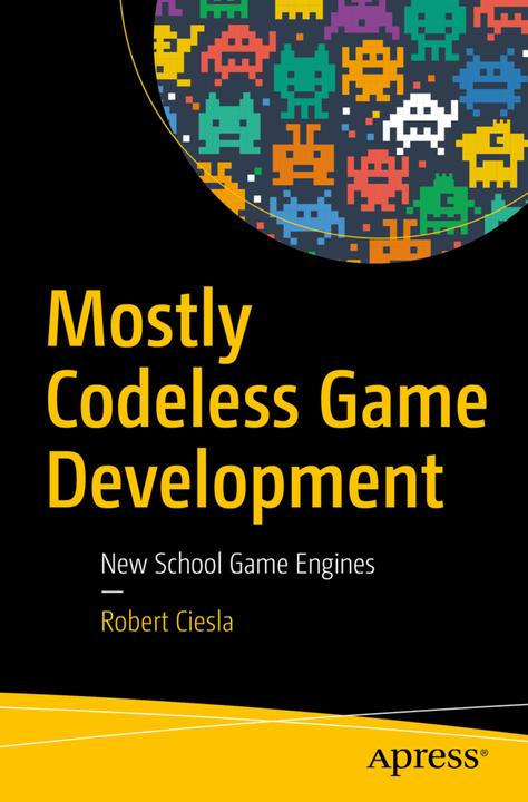 Produktbild Mostly Codeless Game Development (Robert Ciesla, 2017)