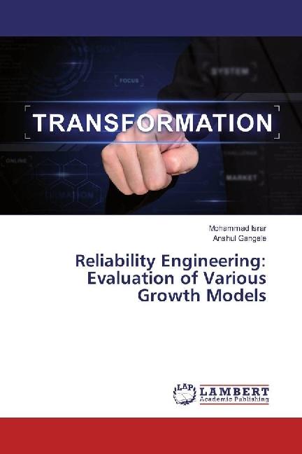 Actual product image Reliability Engineering: Evaluation of Various Growth Models (Anshul Gangele, Mohammad Israr, 2018)