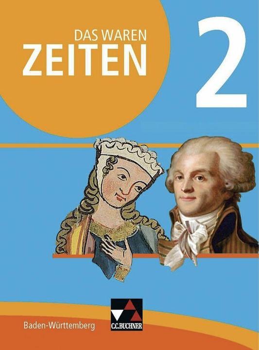 Produktbild Das waren Zeiten 2 Schülerband Neue Ausgabe Baden-Württemberg (Deutsch, Caroline Galm, Julian Kümmerle, Regine Winkle, Franziska Zach, Frank Harteker, Dagmar Setz, Markus Benzinger, Volker Herrmann, 2017)