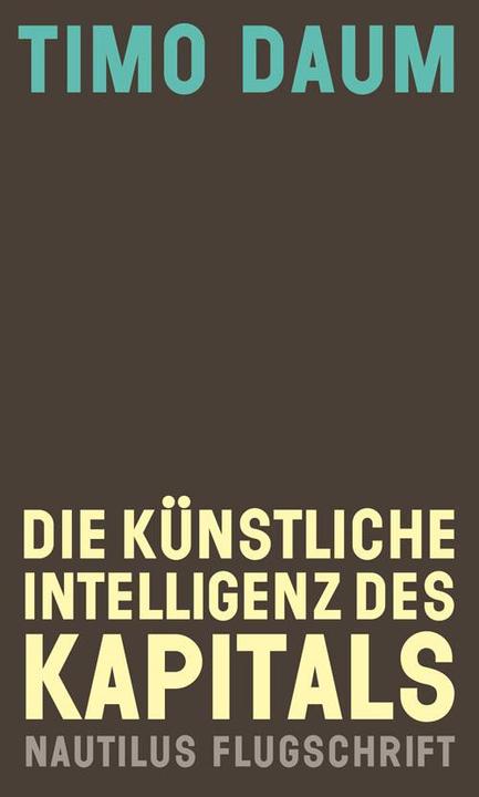 Produktbild Die Künstliche Intelligenz des Kapitals (Deutsch, Timo Daum, 2019)