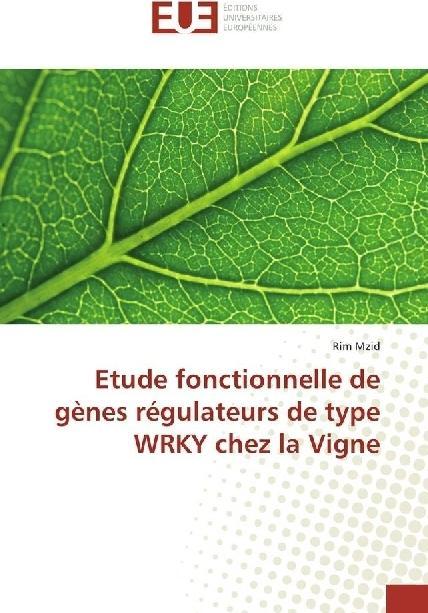 Produktbild Etude fonctionnelle de gènes régulateurs de type WRKY chez la Vigne (Rim Mzid, 2017)