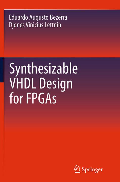 Actual product image Synthesizable VHDL Design for FPGAs (English, Djones Vinicius Lettnin, Eduardo Bezerra, 2016)