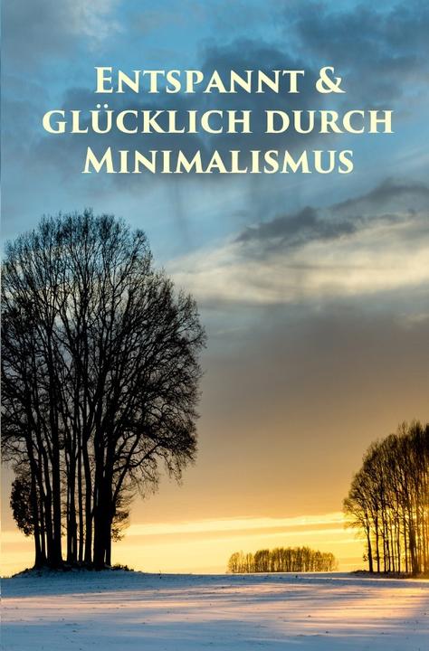 Produktbild Entspannt & glücklich durch Minimalismus (Deutsch, Marlen Holmberg, 2017)