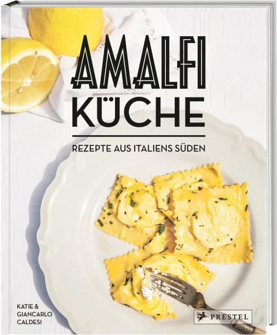 Produktbild Amalfi-Küche - Rezepte aus Italiens Süden (Deutsch, Katie Caldesi, Giancarlo Caldesi, 2022)
