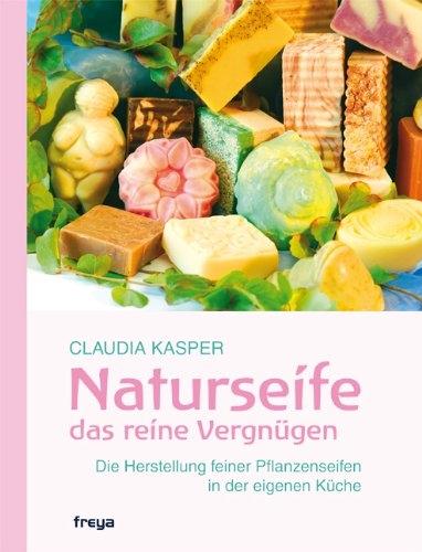Produktbild Naturseife das reine Vergnügen (Deutsch, Claudia Kasper, 2022)