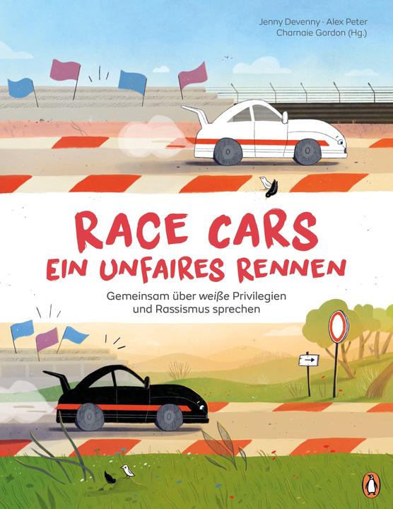 Produktbild Race Cars – Ein unfaires Rennen - Gemeinsam über weisse Privilegien und Rassismus sprechen (Deutsch, Alex Peter, Jenny Devenny, Charnaie Gordon, Melody Makeda Ledwon, 2023)