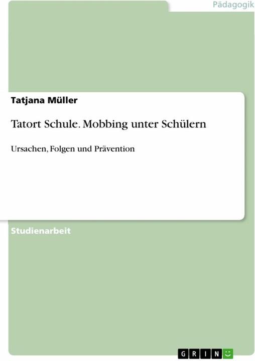 Produktbild Tatort Schule. Mobbing unter Schülern (Deutsch, Tatjana Müller, 2014)