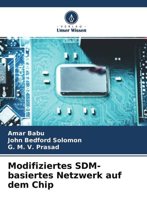 Immagine prodotto Modifiziertes SDM-basiertes Netzwerk auf dem Chip (G. M. V. Prasad, John Bedford Solomon, Amar Babu, 2021)