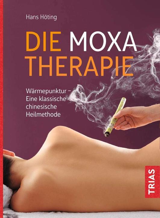 Produktbild Die Moxa-Therapie (Deutsch, Hans Gerhard Höting, 2019)