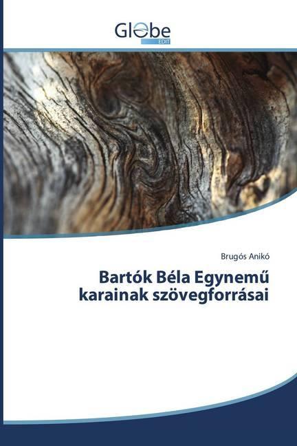 Immagine prodotto Globeedit Bartók Béla Egynem karainak szövegforrásai (Brugós Anikó, 2018)
