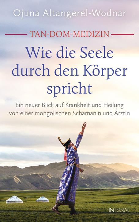 Produktbild Tan-Dom-Medizin: Wie die Seele durch den Körper spricht (Deutsch, Ojuna Altangerel-Wodnar, 2021)