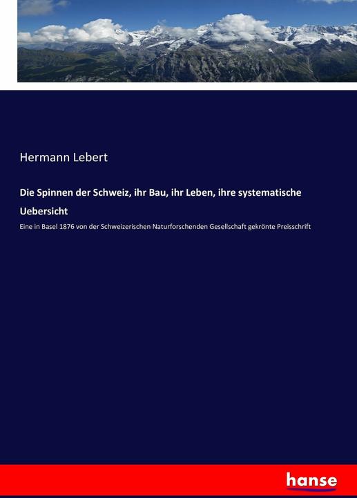Produktbild Die Spinnen der Schweiz, ihr Bau, ihr Leben, ihre systematische Uebersicht (Deutsch, Hermann Lebert, 2016)
