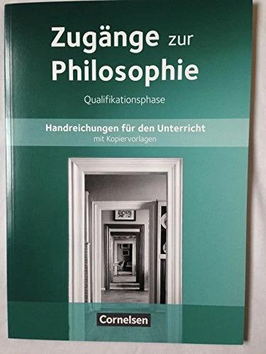 Produktbild Zugänge zur Philosophie. Qualifikationsphase. Handreichungen für den Unterricht (Deutsch, Matthias Schulze, Eva-Maria Sewing, Lothar Assmann, Roland Wolfgang Henke, 2016)