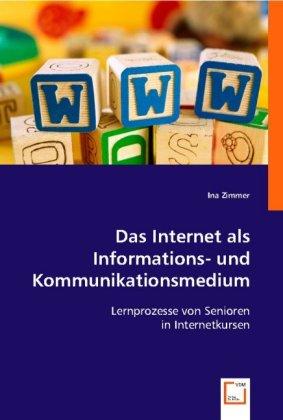 Actual product image Das Internet als Informations- und Kommunikationsmedium (Ina Zimmer, 2008)