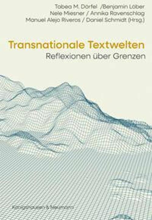 Dörfel:Transnationale Textwelten (German, Daniel Schmidt, Annika Ravenschlag, Manuel Alejo Riveros, Benjamin Löber, Tabea M. Dörfel, Nele Miesner, 2025)