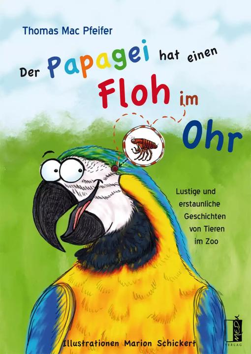 Produktbild Der Papagei hat einen Floh im Ohr (Deutsch, Thomas Mac Pfeifer, Marion Schickert, 2022)