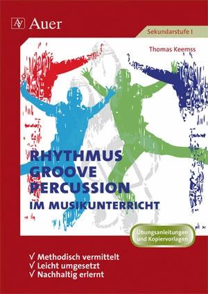 Produktbild Rhythmus, Groove & Percussion im Musikunterricht (Deutsch, Thomas Keemss, 2013)