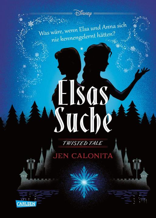 Disney – Twisted Tales: Elsas Suche (Die Eiskönigin) (Deutsch, Walt Disney, Jen Calonita, Ronald Gutberlet, 2021)