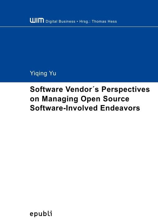 Produktbild Software Vendor's Perspectives on Managing Open Source Software-Involved Endeavors (Deutsch, Yiqing Yu, 2013)