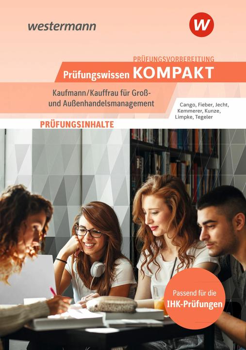 Produktbild Prfungsvorbereitung Prfungswissen KOMPAKT - Kaufmann/Kauffrau fr Gro- und Auenhandelsmanagement (Deutsch, Rainer Tegeler, Peter Limpke, Hans Jecht, Marcel Kunze, Hesret Cango, Jona Kemmerer, Tobias Fieber, 2025)