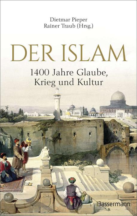 Produktbild Der Islam: 1400 Jahre Glaube, Krieg und Kultur - (Deutsch, Dietmar Pieper, Rainer Traub, 2021)