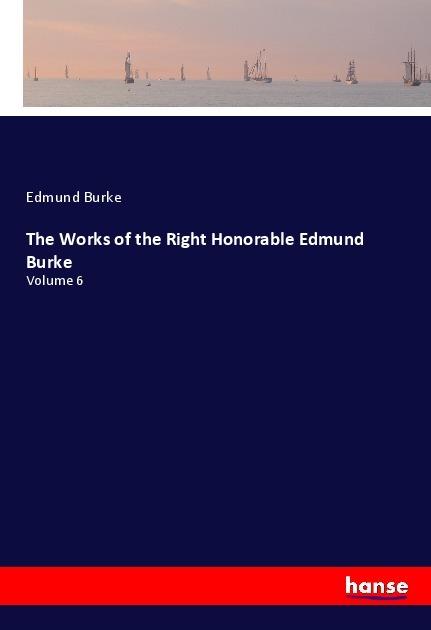 Produktbild The Works of the Right Honorable Edmund Burke (Deutsch, Edmund Burke, 2018)
