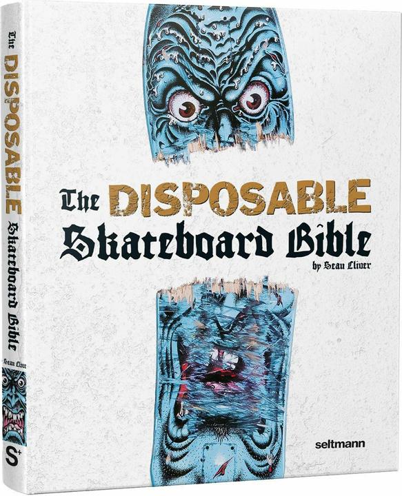 Seltmann The Disposable Skateboard Bible (Englisch, Sean Cliver, 2024)