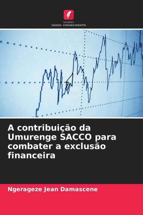 Image du produit A contribuição da Umurenge SACCO para combater a exclusão financeira (Ngerageze Jean Damascene, 2022)