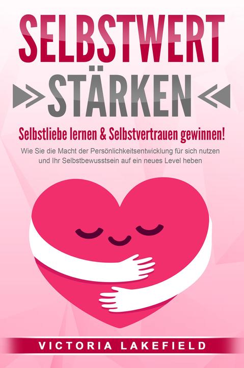 Actual product image Elektrobock SELBSTWERT STÄRKEN - Selbstliebe lernen & Selbstvertrauen gewinnen!: Wie Sie die Macht der Persönlic (German, Victoria Lakefield, 2024)