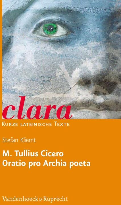Produktbild M. Tullius Cicero, Oratio pro Archia poeta (Deutsch, Stefan Kliemt, Jutta Schweigert, Marcus Tullius Cicero, 2010)