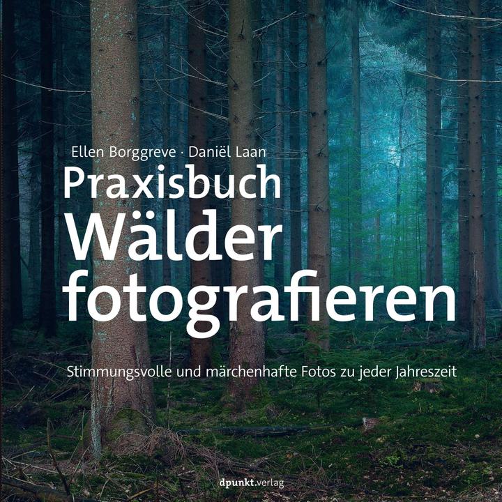 Actual product image Praxisbuch Wälder fotografieren (German, Ellen Borggreve, 2021)