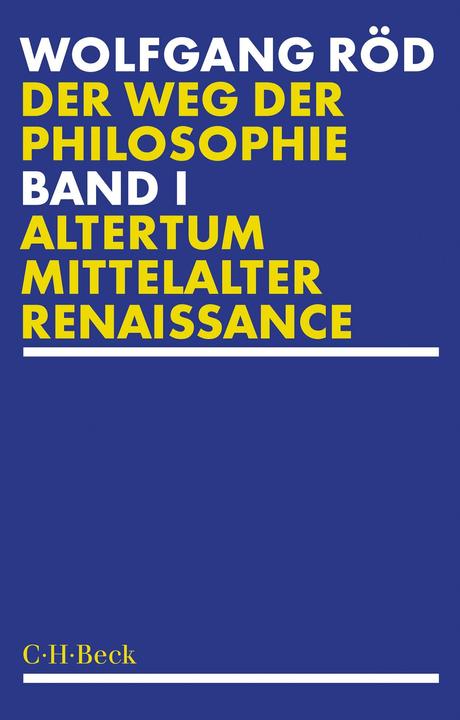 Produktbild Der Weg der Philosophie Bd. 1: Altertum, Mittelalter, Renaissance (Deutsch, Wolfgang Röd, 2024)